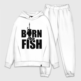 Мужской костюм хлопок OVERSIZE с принтом Born to fish в Белгороде,  |  | born to fish | для рыбака | крючок | на крючке | рыба | рыбак | рыбаку | рыбалка | улов