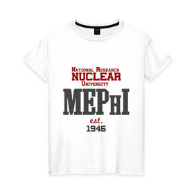 Женская футболка хлопок с принтом Мифи в Белгороде, 100% хлопок | прямой крой, круглый вырез горловины, длина до линии бедер, слегка спущенное плечо | mephi | вуз | институт | мифи | студентам | университет | ядерный университет