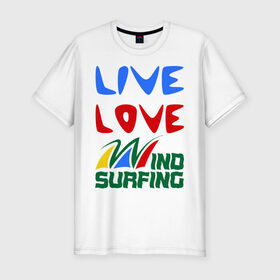 Мужская футболка премиум с принтом Виндсерфинг в Белгороде, 92% хлопок, 8% лайкра | приталенный силуэт, круглый вырез ворота, длина до линии бедра, короткий рукав | live | love | sport | wind surfing | windsurfing | экстремальный | экстрим