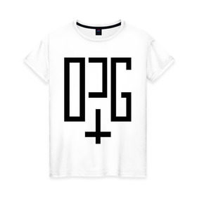 Женская футболка хлопок с принтом OPG в Белгороде, 100% хлопок | прямой крой, круглый вырез горловины, длина до линии бедер, слегка спущенное плечо | opg | группировка | для пацанов | надписи | опг | организованная преступная группа | пацанские
