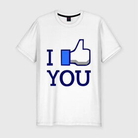 Мужская футболка премиум с принтом I like you в Белгороде, 92% хлопок, 8% лайкра | приталенный силуэт, круглый вырез ворота, длина до линии бедра, короткий рукав | facebook | i like you | like | лайк | соц сети | социальные сети | фэйсбук