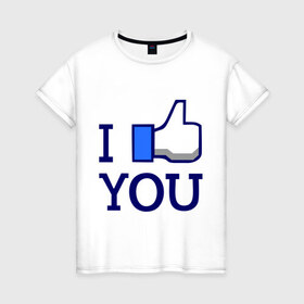 Женская футболка хлопок с принтом I like you в Белгороде, 100% хлопок | прямой крой, круглый вырез горловины, длина до линии бедер, слегка спущенное плечо | facebook | i like you | like | лайк | соц сети | социальные сети | фэйсбук