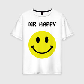 Женская футболка хлопок Oversize с принтом мистер счастье в Белгороде, 100% хлопок | свободный крой, круглый ворот, спущенный рукав, длина до линии бедер
 | happy | mr. happy | smile | мистер хэппи | рожица | смайл | смайлик | счастье