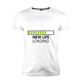 Мужская футболка премиум с принтом New life. Loading в Белгороде, 92% хлопок, 8% лайкра | приталенный силуэт, круглый вырез ворота, длина до линии бедра, короткий рукав | loading | new life | progress bar | закгружка | новая жизнь