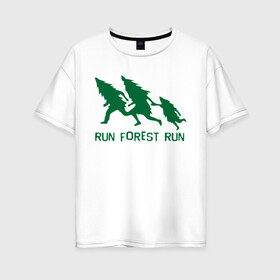 Женская футболка хлопок Oversize с принтом Беги лес в Белгороде, 100% хлопок | свободный крой, круглый ворот, спущенный рукав, длина до линии бедер
 | eco | run forest run | беги лес беги | зеленые технологии | зелень | лес | планета | чистота | эко | экология