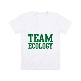 Детская футболка хлопок с принтом Команда экологов в Белгороде, 100% хлопок | круглый вырез горловины, полуприлегающий силуэт, длина до линии бедер | eco | team ecology | зеленые технологии | зелень | планета | чистота | эко | экология