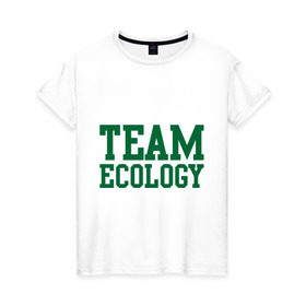 Женская футболка хлопок с принтом Команда экологов в Белгороде, 100% хлопок | прямой крой, круглый вырез горловины, длина до линии бедер, слегка спущенное плечо | eco | team ecology | зеленые технологии | зелень | планета | чистота | эко | экология
