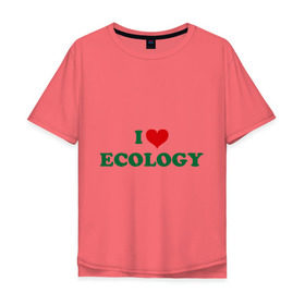 Мужская футболка хлопок Oversize с принтом Люблю экологию в Белгороде, 100% хлопок | свободный крой, круглый ворот, “спинка” длиннее передней части | eco | i love ecology | зеленые технологии | зелень | планета | чистота | эко | экология | я люблю экологию