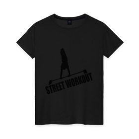 Женская футболка хлопок с принтом Street Workout S в Белгороде, 100% хлопок | прямой крой, круглый вырез горловины, длина до линии бедер, слегка спущенное плечо | street workout | street workout s | стрит воркаут