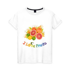 Женская футболка хлопок с принтом i love fruits в Белгороде, 100% хлопок | прямой крой, круглый вырез горловины, длина до линии бедер, слегка спущенное плечо | Тематика изображения на принте: frut | апельсин | вкусное | грейпфрут | девушкам | лайм | лимон | фрукты | фрукты и ягоды