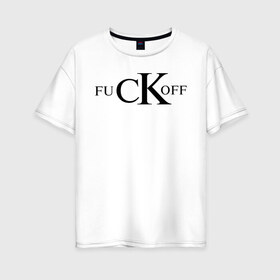 Женская футболка хлопок Oversize с принтом fuCKoff в Белгороде, 100% хлопок | свободный крой, круглый ворот, спущенный рукав, длина до линии бедер
 | антибренд