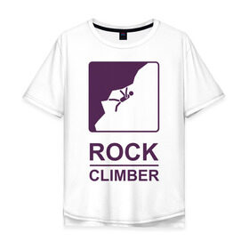 Мужская футболка хлопок Oversize с принтом Rock climber в Белгороде, 100% хлопок | свободный крой, круглый ворот, “спинка” длиннее передней части | Тематика изображения на принте: climb | rock climber | альпинизм | альпинисты | горы | путь | скалолазанье | скалолазы | спорт