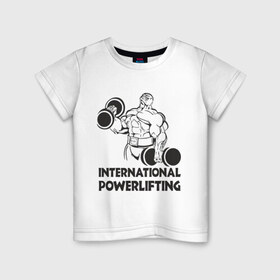 Детская футболка хлопок с принтом International Powerlifting в Белгороде, 100% хлопок | круглый вырез горловины, полуприлегающий силуэт, длина до линии бедер | 