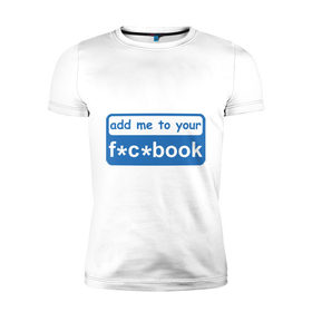 Мужская футболка премиум с принтом fuckbook в Белгороде, 92% хлопок, 8% лайкра | приталенный силуэт, круглый вырез ворота, длина до линии бедра, короткий рукав | facebook | фуйсбук