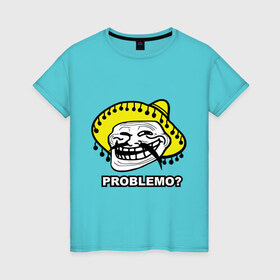Женская футболка хлопок с принтом Problemo? в Белгороде, 100% хлопок | прямой крой, круглый вырез горловины, длина до линии бедер, слегка спущенное плечо | mem | problemo | trollface | интернет приколы | мем | мемы интернета | проблемо | проблемы | троллфейс | троль