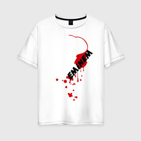 Женская футболка хлопок Oversize с принтом Drop of blood в Белгороде, 100% хлопок | свободный крой, круглый ворот, спущенный рукав, длина до линии бедер
 | Тематика изображения на принте: eminm | slim shady | еминем | реп | репчик | рэп