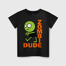 Детская футболка хлопок с принтом zombie dude в Белгороде, 100% хлопок | круглый вырез горловины, полуприлегающий силуэт, длина до линии бедер | зомби