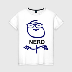 Женская футболка хлопок с принтом Nerd (умник) в Белгороде, 100% хлопок | прямой крой, круглый вырез горловины, длина до линии бедер, слегка спущенное плечо | face | nerd | интернет приколы | тролинг | троль | умник