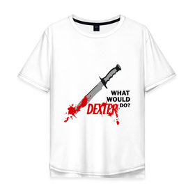 Мужская футболка хлопок Oversize с принтом what would Dexter do? в Белгороде, 100% хлопок | свободный крой, круглый ворот, “спинка” длиннее передней части | Тематика изображения на принте: dexter | декстер | сериал | тв | телевидение | что бы сделал декстер | я люблю декстера