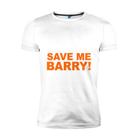 Мужская футболка премиум с принтом Save me Barry в Белгороде, 92% хлопок, 8% лайкра | приталенный силуэт, круглый вырез ворота, длина до линии бедра, короткий рукав | missfit | save me berry | дора | мисфит | сейв ми берри | сериалы