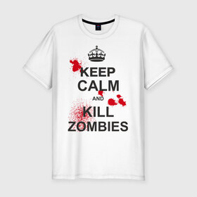 Мужская футболка премиум с принтом Keep calm and kill zombies в Белгороде, 92% хлопок, 8% лайкра | приталенный силуэт, круглый вырез ворота, длина до линии бедра, короткий рукав | корона | кровь | мертвец | оставайся спокойным