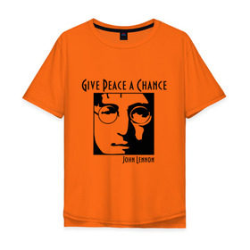 Мужская футболка хлопок Oversize с принтом John Lennon (Джон Леннон) Give Peace a Chance в Белгороде, 100% хлопок | свободный крой, круглый ворот, “спинка” длиннее передней части | beatles | give peace a chance | john lennon | битлз | джон леннон | знаменитости | знаменитые личности | портрет