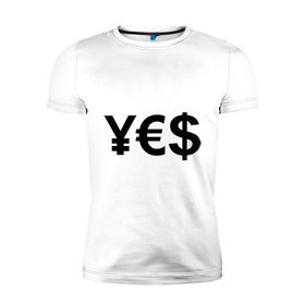 Мужская футболка премиум с принтом YE$ в Белгороде, 92% хлопок, 8% лайкра | приталенный силуэт, круглый вырез ворота, длина до линии бедра, короткий рукав | euro | yes | бакс | да | деньги | доллар | евро | знак доллара | йена | работы