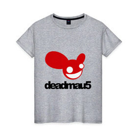 Женская футболка хлопок с принтом DeadMau5. в Белгороде, 100% хлопок | прямой крой, круглый вырез горловины, длина до линии бедер, слегка спущенное плечо | club | deadmaus | клуб | клыбная музыка | мышь | тусить