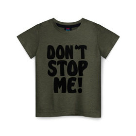 Детская футболка хлопок с принтом dont stop me в Белгороде, 100% хлопок | круглый вырез горловины, полуприлегающий силуэт, длина до линии бедер | не останавливай