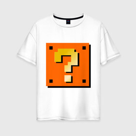 Женская футболка хлопок Oversize с принтом Mario box в Белгороде, 100% хлопок | свободный крой, круглый ворот, спущенный рукав, длина до линии бедер
 | 8 bit | nintendo | вопрос | вопросительный знак | марио | нинтендо