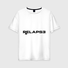 Женская футболка хлопок Oversize с принтом Relapse в Белгороде, 100% хлопок | свободный крой, круглый ворот, спущенный рукав, длина до линии бедер
 | eminem | relapse | зарубежный рэп | музыка | репчик | рэп | эминем