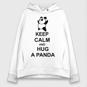 Женское худи Oversize хлопок с принтом keep calm and hug a panda в Белгороде, френч-терри — 70% хлопок, 30% полиэстер. Мягкий теплый начес внутри —100% хлопок | боковые карманы, эластичные манжеты и нижняя кромка, капюшон на магнитной кнопке | панда