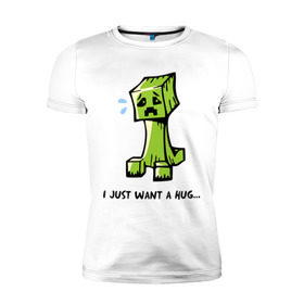 Мужская футболка премиум с принтом Just want a hug в Белгороде, 92% хлопок, 8% лайкра | приталенный силуэт, круглый вырез ворота, длина до линии бедра, короткий рукав | boom | minecraft | игры | компьютерные игры | майнкрафт