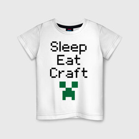 Детская футболка хлопок с принтом Sleep, eat, craft в Белгороде, 100% хлопок | круглый вырез горловины, полуприлегающий силуэт, длина до линии бедер | boom | minecraft | игры | компьютерные игры | майнкрафт
