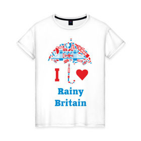 Женская футболка хлопок с принтом я люблю Британию в Белгороде, 100% хлопок | прямой крой, круглый вырез горловины, длина до линии бедер, слегка спущенное плечо | i love rainy britain | rainy britain | зонт | зонтик | я люблю британию