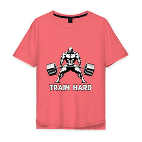 Мужская футболка хлопок Oversize с принтом Train hard (тренируйся усердно) в Белгороде, 100% хлопок | свободный крой, круглый ворот, “спинка” длиннее передней части | powerlifting