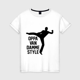 Женская футболка хлопок с принтом Oppa Van Damme style в Белгороде, 100% хлопок | прямой крой, круглый вырез горловины, длина до линии бедер, слегка спущенное плечо | gangnam style | van damme style | ван дам | интернет приколы | приколы