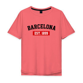 Мужская футболка хлопок Oversize с принтом FC Barcelona Est. 1899 в Белгороде, 100% хлопок | свободный крой, круглый ворот, “спинка” длиннее передней части | Тематика изображения на принте: barcelona | fc barcelona | барселона | фк барселона