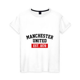 Женская футболка хлопок с принтом FC Manchester United Est. 1878 в Белгороде, 100% хлопок | прямой крой, круглый вырез горловины, длина до линии бедер, слегка спущенное плечо | fc manchester united | manchester united | манчестер юнайтед