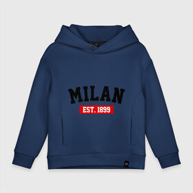 Детское худи Oversize хлопок с принтом FC Milan Est. 1899 в Белгороде, френч-терри — 70% хлопок, 30% полиэстер. Мягкий теплый начес внутри —100% хлопок | боковые карманы, эластичные манжеты и нижняя кромка, капюшон на магнитной кнопке | fc milan | fc милан | milan | милан | фк милан