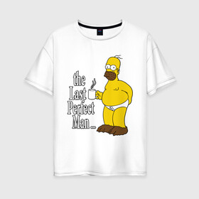 Женская футболка хлопок Oversize с принтом Homer (The Last Perfect Man ) в Белгороде, 100% хлопок | свободный крой, круглый ворот, спущенный рукав, длина до линии бедер
 | гомер