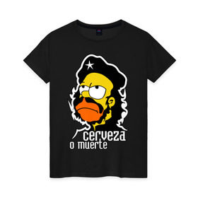Женская футболка хлопок с принтом Гомер cerveza o muerte (смертная казнь пиву) в Белгороде, 100% хлопок | прямой крой, круглый вырез горловины, длина до линии бедер, слегка спущенное плечо | гомер | че гевара