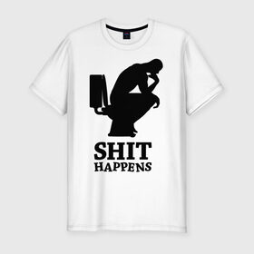 Мужская футболка премиум с принтом Shit Happens в Белгороде, 92% хлопок, 8% лайкра | приталенный силуэт, круглый вырез ворота, длина до линии бедра, короткий рукав | поршивое настроение | силуэт | человек