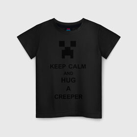 Детская футболка хлопок с принтом keep calm and hug a creeper в Белгороде, 100% хлопок | круглый вырез горловины, полуприлегающий силуэт, длина до линии бедер | keep calm | keep calm and hug a creeper