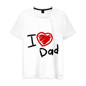 Мужская футболка хлопок с принтом love dad в Белгороде, 100% хлопок | прямой крой, круглый вырез горловины, длина до линии бедер, слегка спущенное плечо. | i love dad | для отца | для папы | отцу | папа | я люблю отца