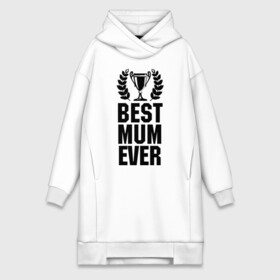 Платье-худи хлопок с принтом Best mum ever в Белгороде,  |  | best mum ever | лучшая мама | мама | подарок маме | самая лучшая мама