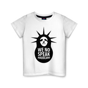 Детская футболка хлопок с принтом We no speak americano в Белгороде, 100% хлопок | круглый вырез горловины, полуприлегающий силуэт, длина до линии бедер | английский | матрешка | политические | сша | штаты