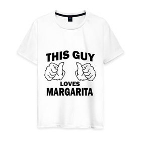 Мужская футболка хлопок с принтом Этот парень любит Маргариту в Белгороде, 100% хлопок | прямой крой, круглый вырез горловины, длина до линии бедер, слегка спущенное плечо. | 