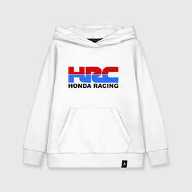 Детская толстовка хлопок с принтом HRC Honda Racing в Белгороде, 100% хлопок | Круглый горловой вырез, эластичные манжеты, пояс, капюшен | Тематика изображения на принте: honda | hrc | гонки | гонщикам | хонда