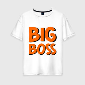 Женская футболка хлопок Oversize с принтом Big Boss в Белгороде, 100% хлопок | свободный крой, круглый ворот, спущенный рукав, длина до линии бедер
 | big | big boss | boss | большой | большой босс | босс